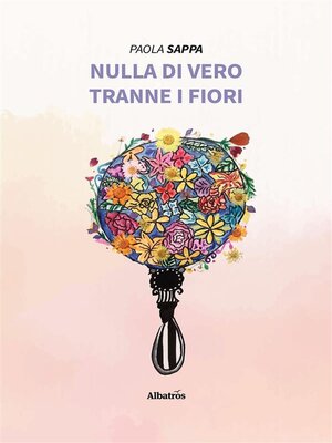 cover image of Nulla di vero tranne i fiori
